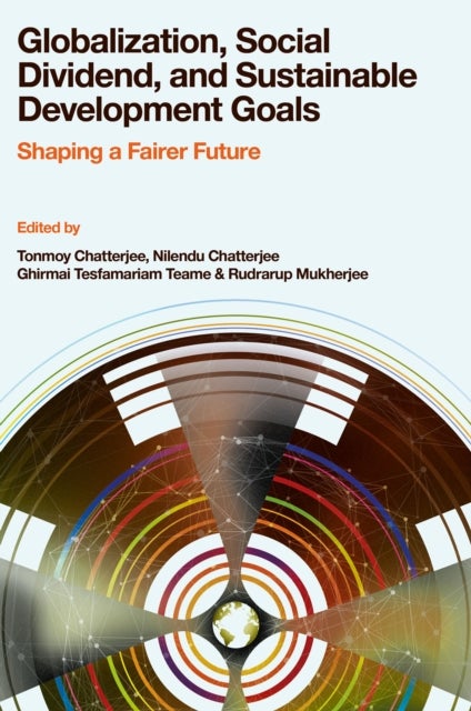 Globalization, Social Dividend, and Sustainable Development Goals - Shaping a Fairer Future
