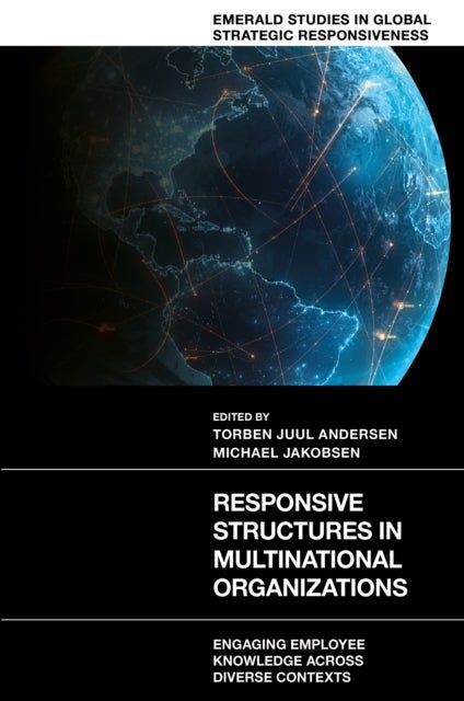 Responsive Structures in Multinational Organizations - Engaging Employee Knowledge Across Diverse Contexts