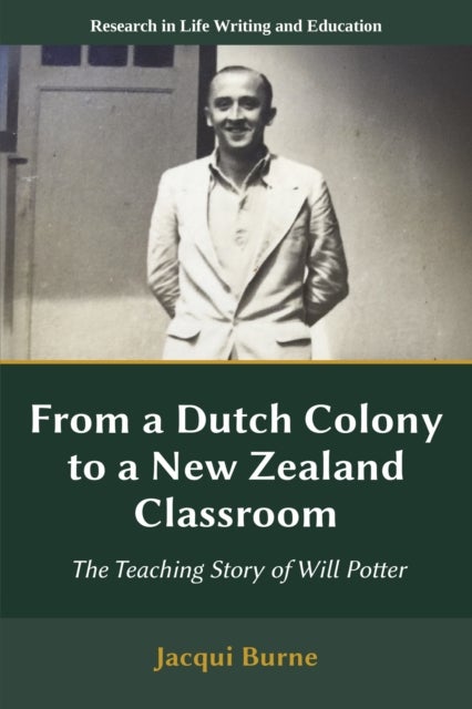 From a Dutch Colony to a New Zealand Classroom - The Teaching Story of Will Potter