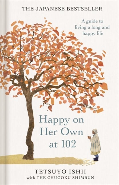 Happy on Her Own at 102 - A guide to living a long and happy life