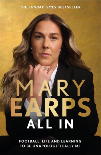 Mary Earps: All In - Football, Life and Learning to be Unapologetically Me