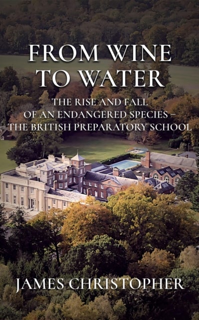 From Wine to Water - The Rise and Fall of an Endangered Species - the British Preparatory School