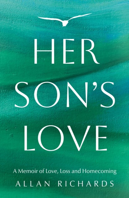 Her Son’s Love - A Memoir of Love, Loss and Homecoming
