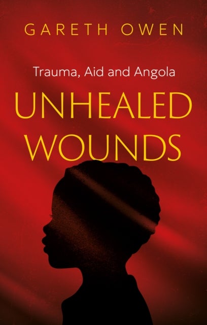 Unhealed Wounds - Trauma, Aid and Angola