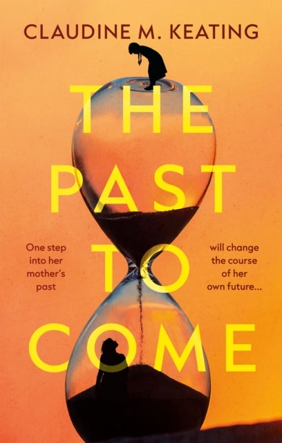 The Past to Come - One step into her mother’s past will change the course of her own future.