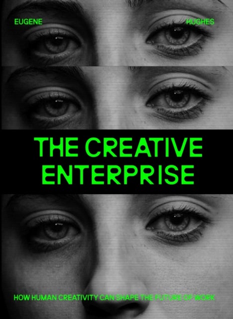 The Creative Enterprise - How Human Creativity Can Shape the Future of Work