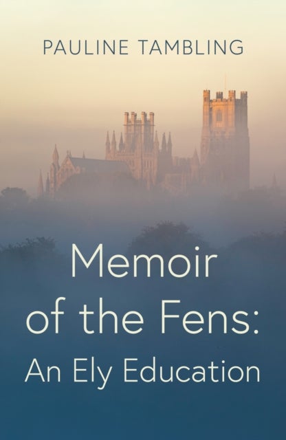 Memoir of the Fens - An Ely Education
