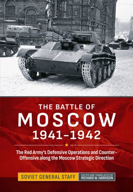 The Battle of Moscow 1941-1942 - The Red Army's Defensive Operations and Counter-Offensive along the Moscow Strategic Direction