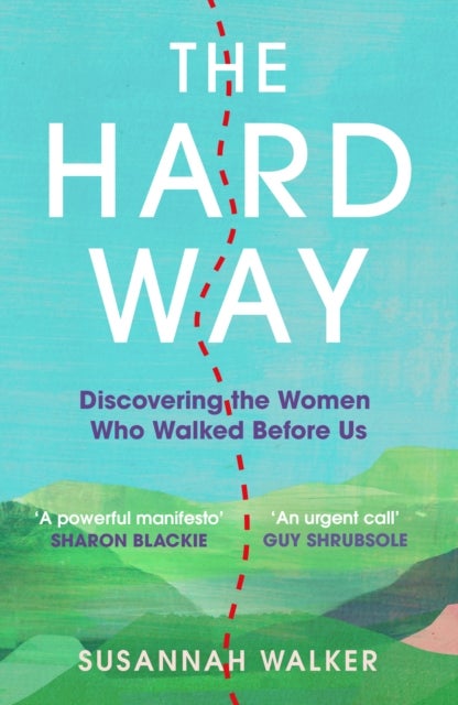 The Hard Way - Discovering the Women Who Walked Before Us