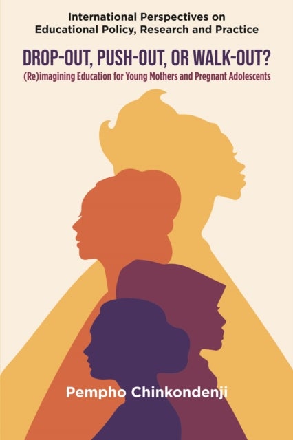 Drop-out, Push-out, or Walk-out? - (Re)imagining Education for Young Mothers and Pregnant Adolescents