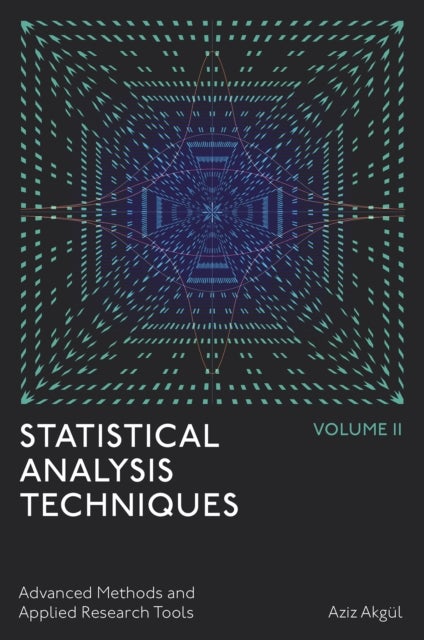Statistical Analysis Techniques, Volume 2 - Advanced Methods and Applied Research Tools