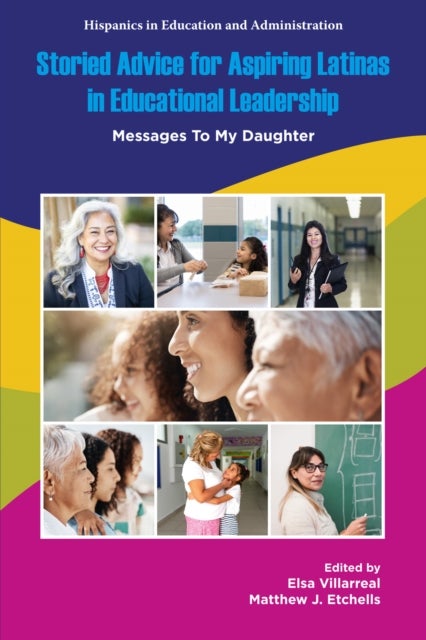 Storied Advice for Aspiring Latinas in Educational Leadership - Messages To My Daughter
