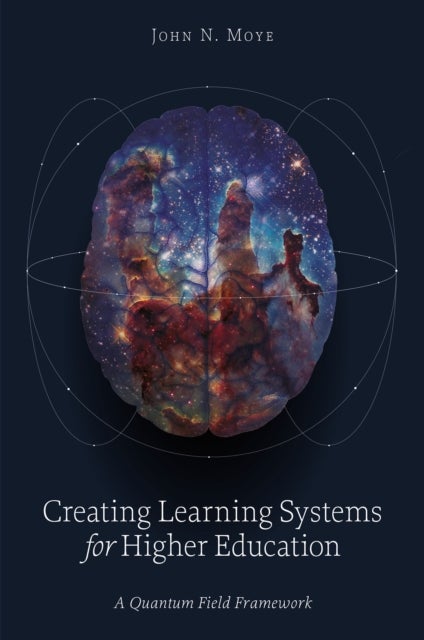 Creating Learning Systems for Higher Education - A Quantum Field Framework
