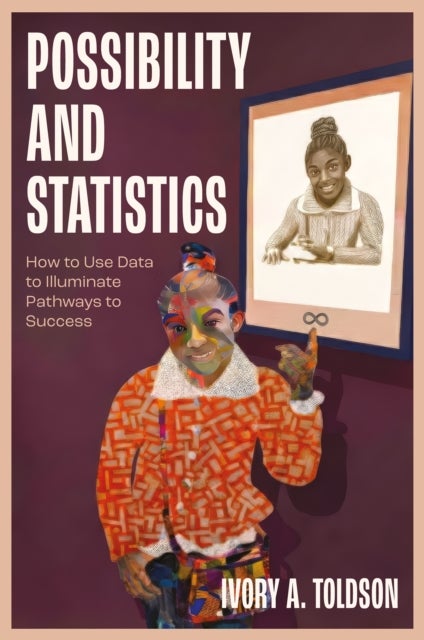 Possibility and Statistics - How to Use Data to Illuminate Pathways to Success