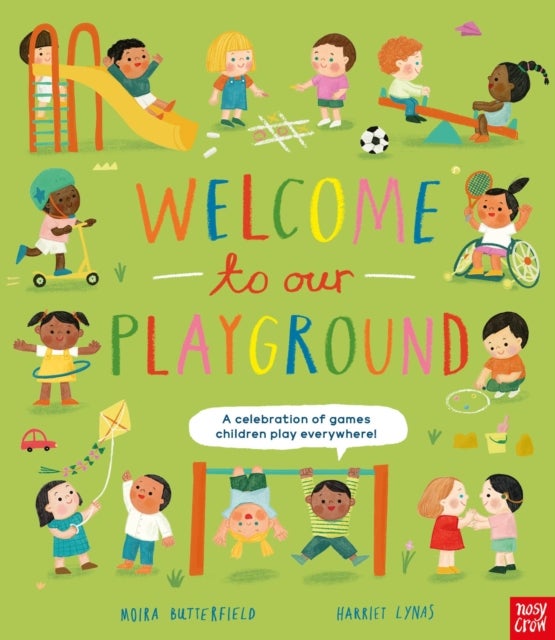 Welcome to Our Playground - A Celebration of Games Children Play Everywhere