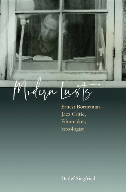 Modern Lusts - Ernest Borneman: Jazz Critic, Filmmaker, Sexologist