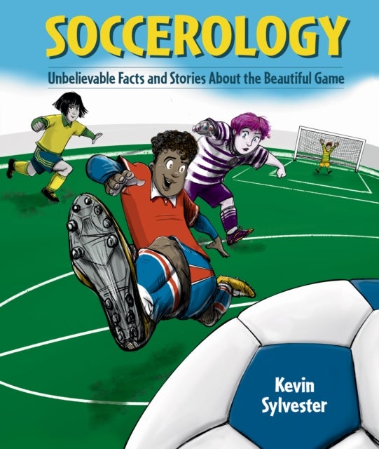 Soccerology - Unbelievable Facts and Stories About the Beautiful Game