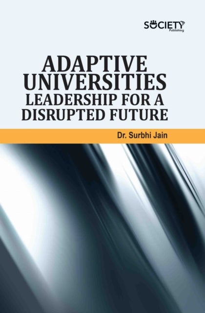 Adaptive Universities - Leadership for a Disrupted Future