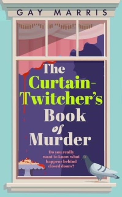 A Curtain Twitcher's Book of Murder - Darkly funny, quirky and surprising -- discover the debut readers are loving!