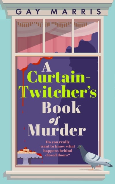 A Curtain Twitcher's Book of Murder - Darkly funny, quirky and surprising -- discover the debut readers are loving!