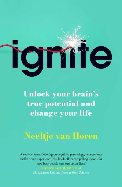 Ignite - Unlock your Brain’s potential with the Science of Habits, Focus, and Emotional Resilience