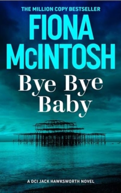 Bye Bye Baby - A gripping crime thriller featuring DCI Jack Hawksworth and a chilling serial killer (DCI Jack Hawksworth 1)