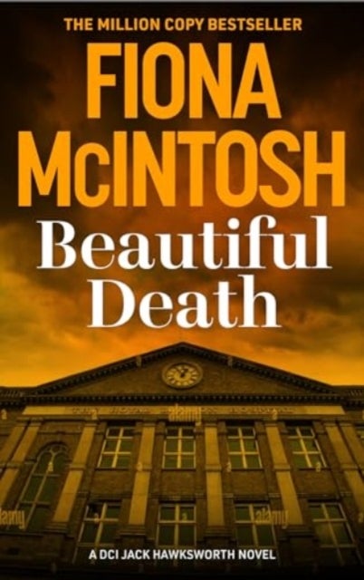Beautiful Death - An addictive crime thriller featuring DCI Jack Hawksworth and a killer harvesting more than lives (DCI Jack Hawksworth 2)