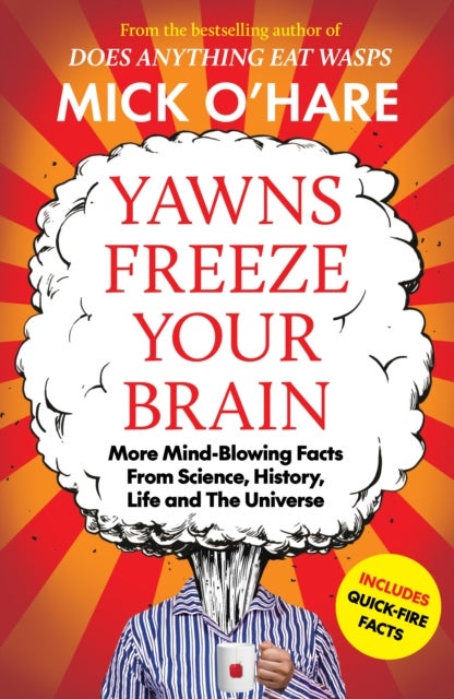 Yawns Freeze Your Brain - Fun and Interesting Facts From Science, History, Life and The Universe