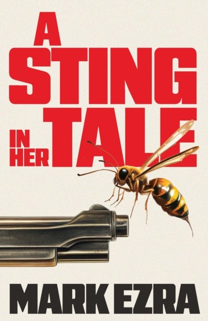 A Sting in Her Tale - A gripping, darkly witty spy thriller with a retired MI6 agent facing secrets from the Cold War