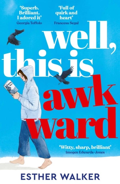 Well, This Is Awkward - The hilarious and uplifting debut novel about finding a family when you least expect it. 'Brilliant' – Georgia Toffolo