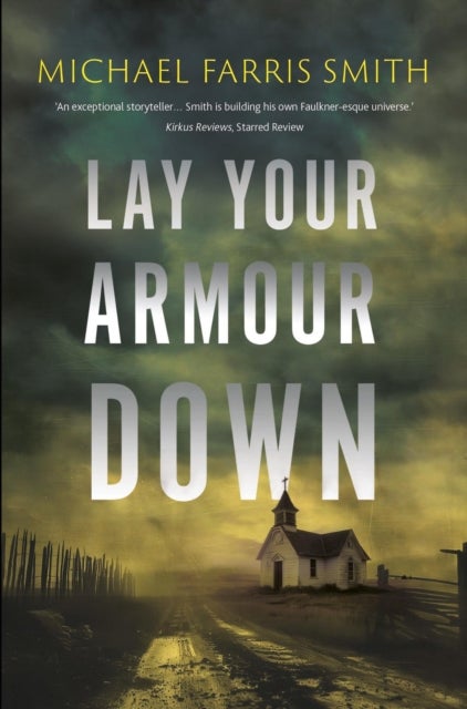 Lay Your Armour Down - A Southern Noir of bounty hunters, a child with a secret, and a job that turns bloody