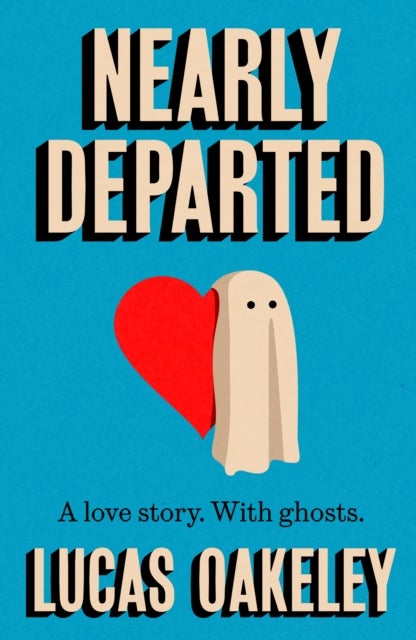 Nearly Departed - A feel-good, funny love story about grief, ghosts, and having a second shot at finding your soul mate