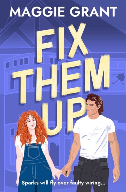 Fix Them Up - An irresistibly heart-warming and humorous love story for fans of grumpy-sunshine and small town romance (Everly Heath 1)