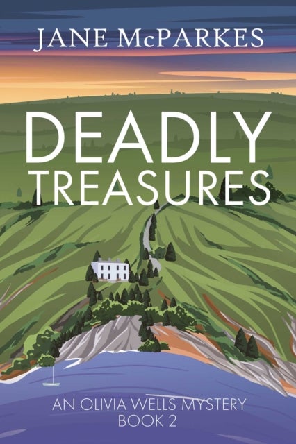 Deadly Treasures - A gripping Cornish murder mystery where justice turns personal (Olivia Wells Mysteries Book 2)