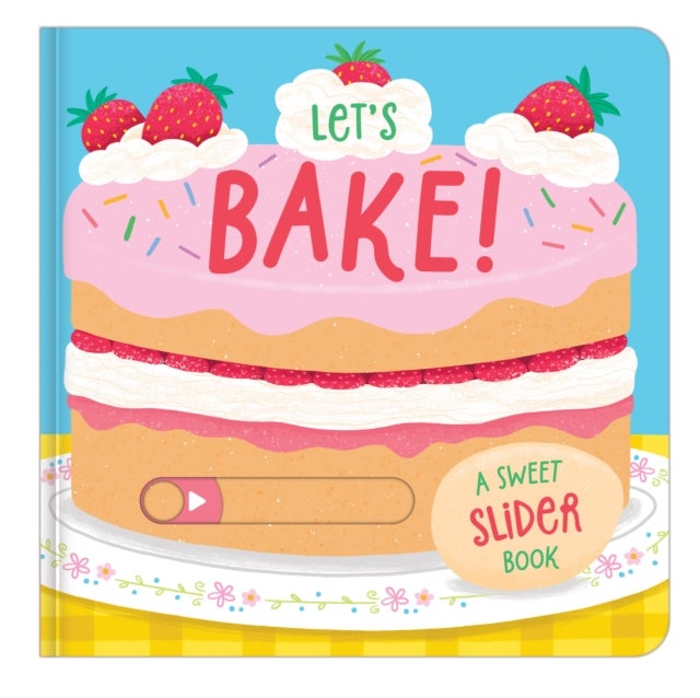 Let's Bake! - A Sweet Slider Book