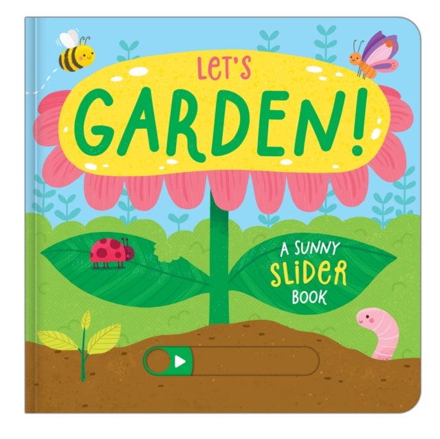Let's Garden! - A Sunny Slider Book