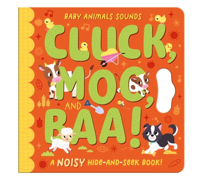 Cluck, Moo, and Baa! - A noisy hide-and-seek book!