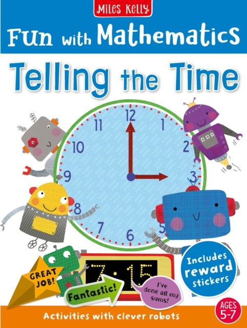 Fun with Mathematics: Telling the Time - Activities with Clever Robots, 5-7 Yrs