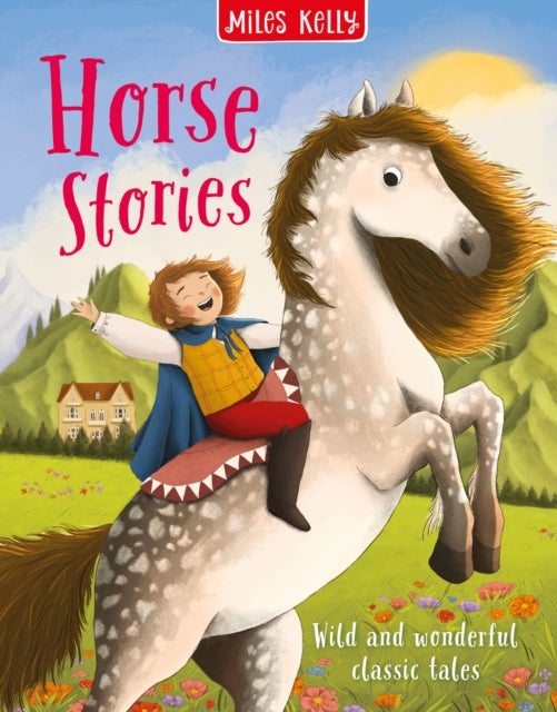 Horse Stories - Wild and Wonderful Classic Tales