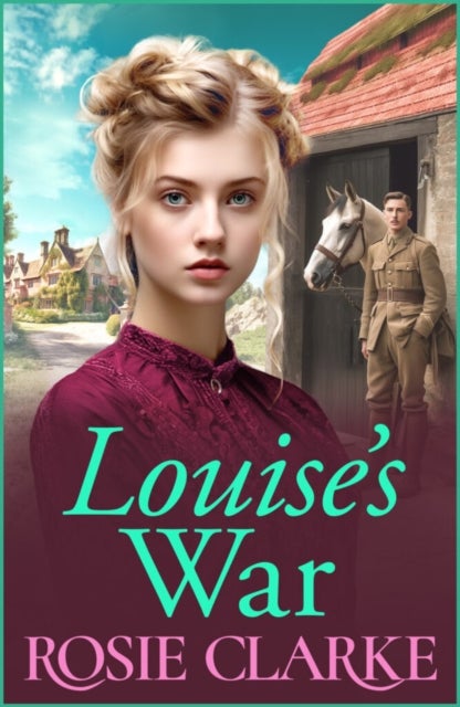 Louise's War - A heartfelt wartime saga novel from bestseller Rosie Clarke