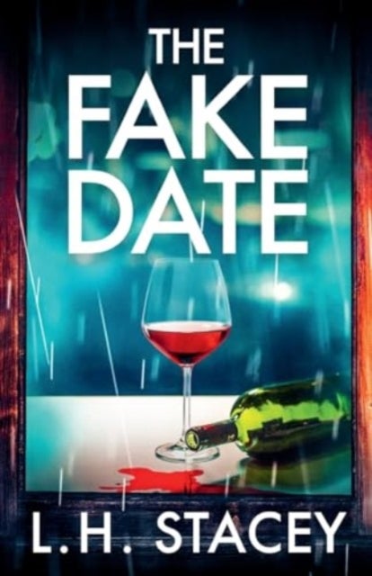 The Fake Date - A completely gripping, page-turning psychological thriller from L.H. Stacey