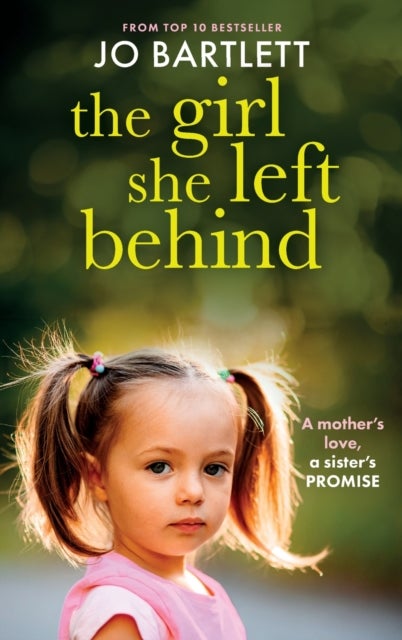 The Girl She Left Behind - The completely gripping and heartbreaking story from TOP 10 BESTSELLER Jo Bartlett