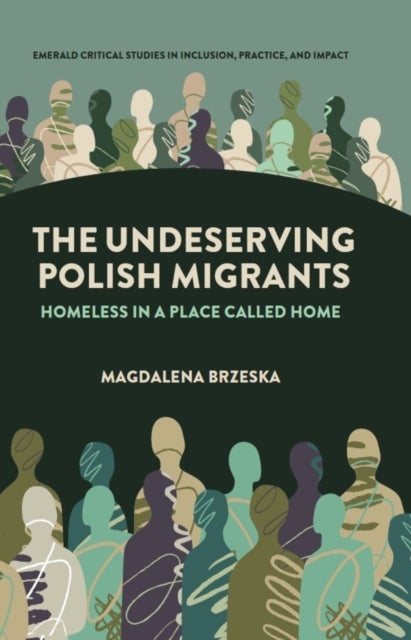The Undeserving Polish Migrants - Homeless in a Place Called Home