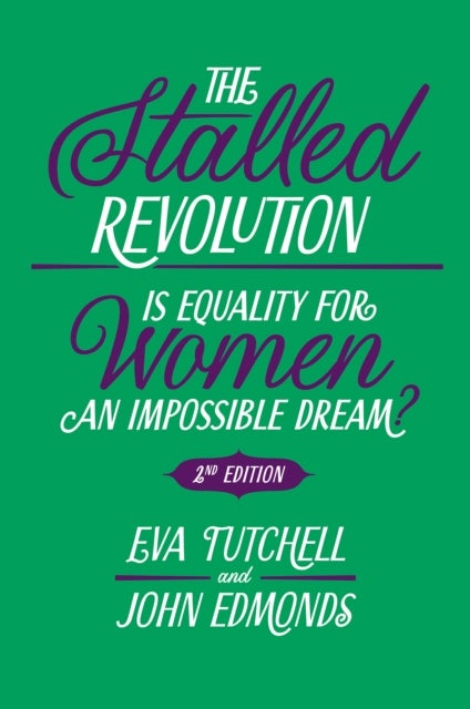 The Stalled Revolution - Is Equality for Women an Impossible Dream?