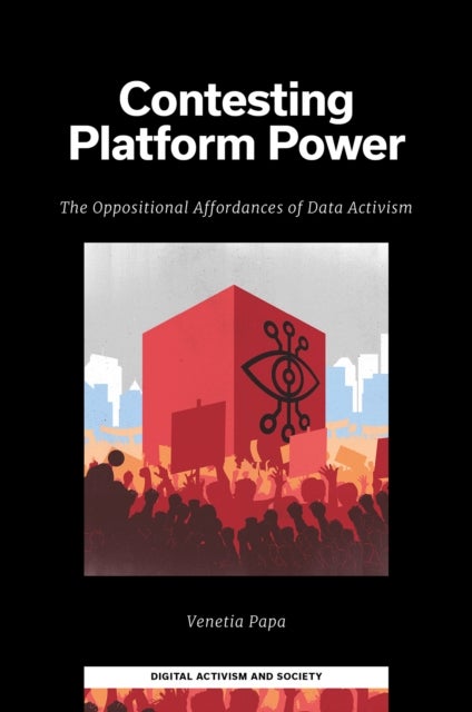Contesting Platform Power - The Oppositional Affordances of Data Activism