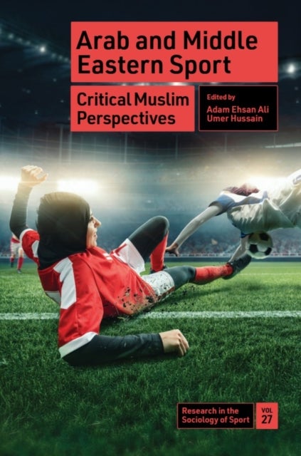 Arab and Middle Eastern Sport - Critical Muslim Perspectives