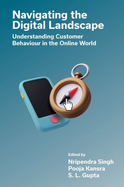 Navigating the Digital Landscape - Understanding Customer Behaviour in the Online World