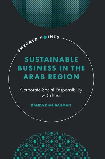 Sustainable Business in the Arab Region - Corporate Social Responsibility vs Culture