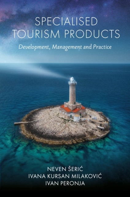 Specialised Tourism Products - Development, Management and Practice
