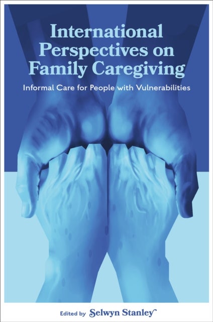 International Perspectives on Family Caregiving - Informal Care for People with Vulnerabilities